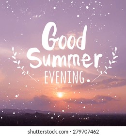 Vector illustration of a beautiful sunset in the background. Mountain landscape with the word good summer evening.