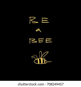 Vector illustration, bee and inscription. Picture, label, poster, postcard, print for clothes and other, element for design.