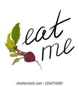 Vector illustration of beetroot with green leaves. Eat me phrase. Hand drawn lettering. Isolated on white background.