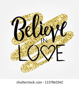 Vector illustration of Believe in love for clothes. Calligraphy badge, tag, icon. Girl, boy, man, woman fashion banner, print, design. Lettering typography. Inspirational quote poster on background.