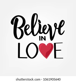 Vector illustration of Believe in love text with heart in flat for clothes or as badge, tag, icon. Girl, man, woman fashion banner, print, design. Lettering typography. Inspirational quote poster.