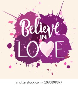 Vector illustration of Believe in love text for clothes. Calligraphy badge, tag, icon. Lettering typography. Inspirational quote poster on background.