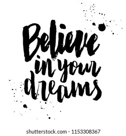 Vector illustration of Believe in your dreams. Calligraphy badge, tag, icon. Girl, boy, man, woman fashion banner, print, design. Lettering typography. Inspirational quote poster on background.