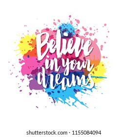 Vector illustration of Believe in your dreams. Calligraphy badge, tag, icon. Girl, boy, man, woman fashion banner, print, design. Lettering typography. Inspirational quote poster on background.