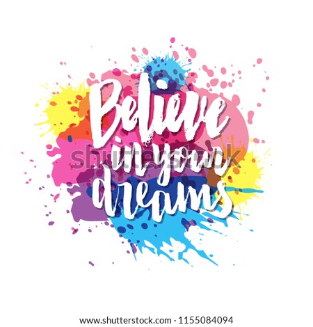 Vector illustration of Believe in your dreams. Calligraphy badge, tag, icon. Girl, boy, man, woman fashion banner, print, design. Lettering typography. Inspirational quote poster on background.