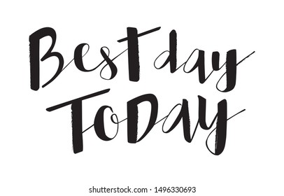 Vector illustration of the best day today for photo, print on clothes, notebooks.