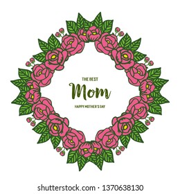 Vector illustration best mom ever for green leaves and rose flower frame hand drawn