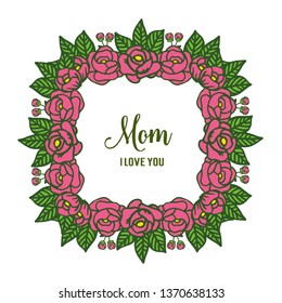 Vector illustration best mom ever for green leaves and rose flower frame hand drawn