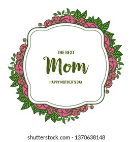 Vector illustration best mom ever for green leaves and rose flower frame hand drawn