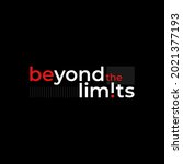 Vector illustration of beyond the limits graphics, creative clothing, perfect for the design of t-shirts, shirts, hoodies and other uses
