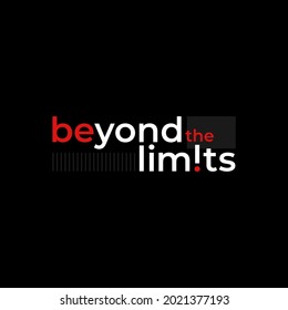 Vector illustration of beyond the limits graphics, creative clothing, perfect for the design of t-shirts, shirts, hoodies and other uses
