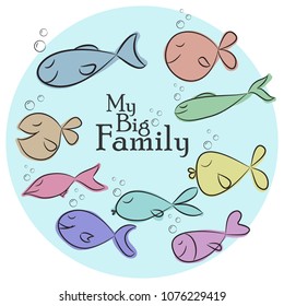 Vector Illustration with big set of funny fishes and My Big Family phrase on blue background. Perfect for card, poster, label, t-shirt printing, and other design progect.