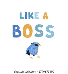 Vector illustration of bird and hand drawn lettering, Like a boss. Colorful typography design in Scandinavian style for postcard, banner, t-shirt print, invitation, greeting card, poster
