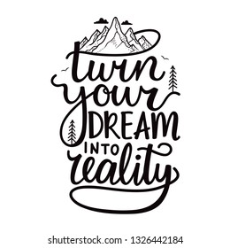 Vector illustration with birds, clouds, mountain landscape and calligraphy quote - turn your dream into reality. Inspirational apparel or greeting card print design, home decoration typography poster