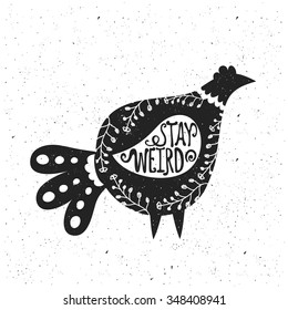 Vector illustration with black bird. Stay weird lettering quote. Vintage background. T-shirt print design, greeting cards, typography inspiration poster with text