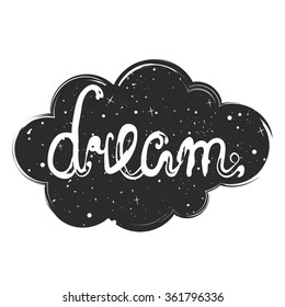Vector illustration with black cloud, stars and lettering - dream. Hand drawn style inspiration typography poster. 