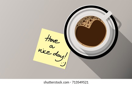 Vector illustration of black coffee in a white cup top view, the top in cup is the heart shape. on gray background and Have a nice day!Text on yellow paper.