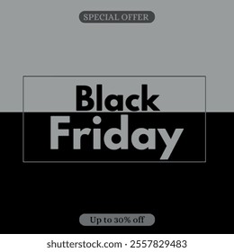 Vector illustration black Friday sale advertisement graphic design with black and gray background and black Friday text in rectangular frame and up to 30% off  below black Friday text _ Eps.