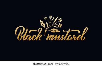 Vector Illustration Of Black Mustard Lettering For Packages, Product Design, Banners, Stickers, Spice Shop Price List And Decoration. Handwritten Phrase With Floral Graphic Elements For Web Or Print
