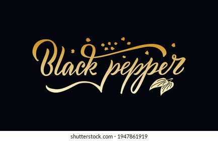 Vector Illustration Of Black Pepper Lettering For Packages, Product Design, Banners, Stickers, Spice Shop Price List And Decoration. Handwritten Phrase With Floral Graphic Elements For Web Or Print
