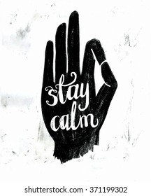 Vector illustration in black and white colors with hand in meditation pose and phrase Stay calm. Jnana or Chin mudra. Hand drawn charcoal textured background in grunge style for typography design.