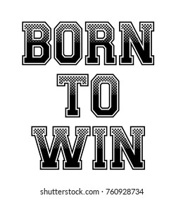 Vector illustration of black and white sport fashion print for t shirt, lettering born to win with gradient effect isolated on an empty background