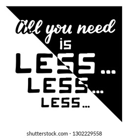 vector illustration of black and white square with lettering all you need is less EPS10