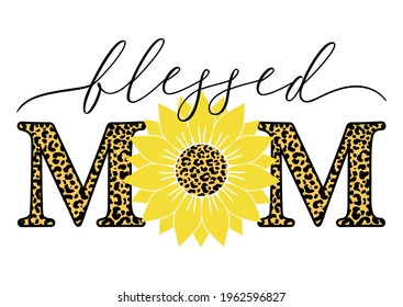 Vector illustration of Blessed Mom quote with sunflower and leopard print isolated on white background. Happy Mothers day card with leopard sunflower for Mom Birthday, gift, t-shirt design, card. 