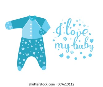 Vector illustration of blue child's romper suit with funny print an I Love My Baby print lettering and cute elements around on white isolated background.