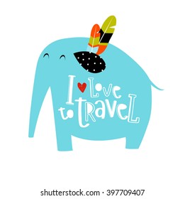 Vector illustration of a blue elephant and the words "I love to travel." Indian, India, the character. It can be used as a poster, postcard invitation.