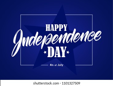 Vector illustration: Blue Greeting card with hand type lettering of Happy Independence Day. Fourth of July. 