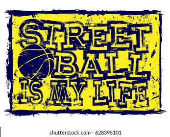 Vector illustration blue inscription streetball is my life with basketball ball for t-shirt design