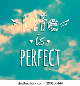 Vector illustration with blue sky and phrase "Life is perfect"