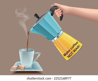 vector illustration with a  blue and yellow coffee maker in a woman hand, pouring coffee in the light blue porcelain cup, cane sugar on the plate, 'make coffee not war' inscription.