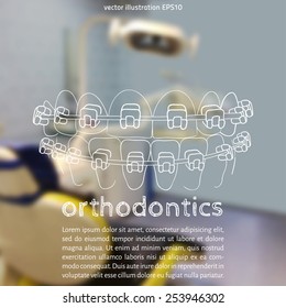 Vector illustration. Blurred background a dentist, with a sketch - Orthodontic treatment, Braces