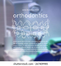 Vector illustration. Blurred background a dentist, with a sketch - Orthodontic treatment, Braces,  elastic ligatures