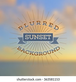 Vector illustration of blurred background for design. Hipster retro label. Sunset & sunrise. Sky blurred background. Nature blurred background. Template for poster.