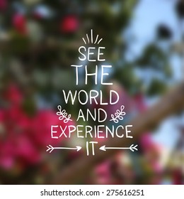 Vector illustration, blurred background with exotic jungle forest with flowers on a sunny day. With hand written text with arrows and branches. See the world and experience it.