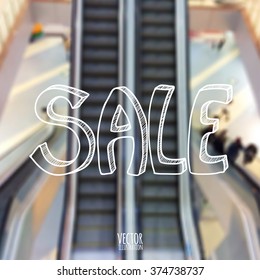 Vector illustration. blurred background store with a sketch. Text "sale" on a blurred background store. Escalator.