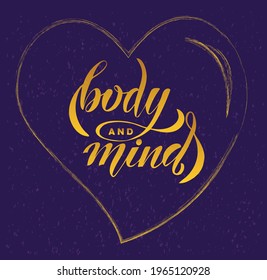 Vector illustration of Body and Mind text for logotype, label, sticker, t-shirt, banner, magazine, poster, decoration, postcard. Body and Mind calligraphy background. Body and Mind lettering. EPS 10.