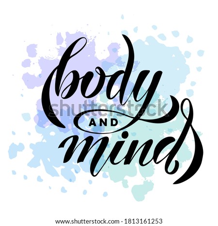 Vector illustration of Body and Mind text for logotype, t-shirt, banner, magazine, poster, decoration, postcard. Body and Mind calligraphy background. Body and Mind lettering. EPS 10.