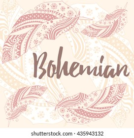 Vector illustration with bohemian style print. "Bohemian" text.  Background with doily light feathers flying around. Light peach background. Gives airy feeling. Ethnic style illustration