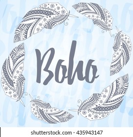 Vector illustration with bohemian style print. Boho text inside a border frame of doily light feathers circle. Light grunge background. Gives airy feeling. Ethnic style illustration