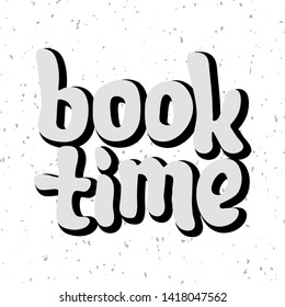 Vector illustration for book time quote. Book time typography reading quotes. Poster, card, banner, template. Vector EPS 10. Book store, book fair
