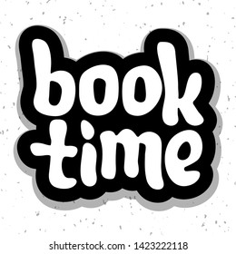 Vector illustration for book time quote. Book time typography reading quotes. Poster, card, banner, template, social media sticker. Vector EPS 10. Book store, book fair
