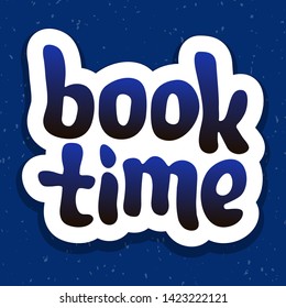Vector illustration for book time quote. Book time typography reading quotes. Poster, card, banner, template, social media sticker. Vector EPS 10. Book store, book fair