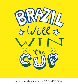 Vector illustration. Brazil will win the cup. Modern hand drawn calligraphy quote. football 2018 world championship cup. Russia