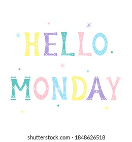 Vector illustration with bright inscription Hello Monday. Isolated lettering typography motivation card for blog post, article, card, mailing, banner, poster. EPS 10