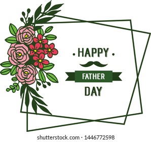 Vector illustration bright leaf flower frame with decorative of card happy father day