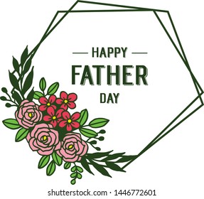 Vector illustration bright leaf flower frame with decorative of card happy father day